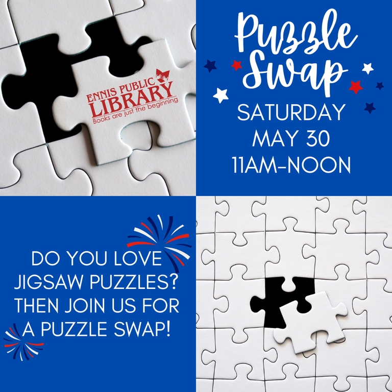 Puzzle Swap, Saturday, May 30, 11am-Noon. Do you love jigsaw puzzles? Then join us for a puzzle swap!